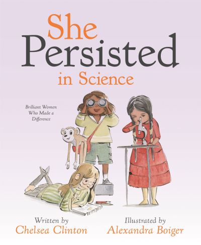 Cover for Chelsea Clinton · She Persisted in Science: Brilliant Women Who Made a Difference - She Persisted (Hardcover Book) (2022)