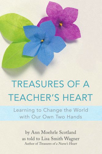 Cover for Lisa Wagner · Treasures of a Teacher's Heart: Learning to Change the World with Our Own Two Hands (Paperback Book) (2007)