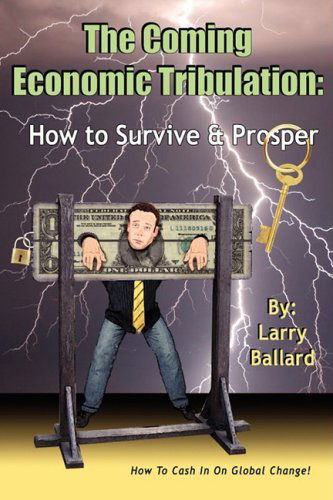 Cover for Larry Ballard · The Coming Economic Tribulation: How to Survive &amp; Prosper (Paperback Book) (2008)