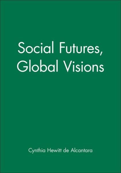 Cover for Hewitt De Alcan · Social Futures, Global Visions - Development and Change Special Issues (Pocketbok) (1996)