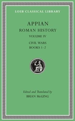 Cover for Appian · Roman History, Volume IV: Civil Wars, Books 1–2 - Loeb Classical Library (Hardcover Book) (2020)