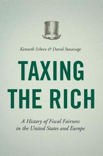 Cover for Kenneth Scheve · Taxing the Rich: A History of Fiscal Fairness in the United States and Europe (Pocketbok) (2017)