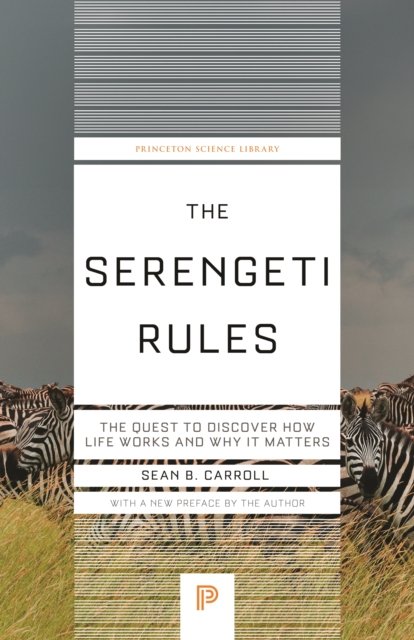 Cover for Sean B. Carroll · The Serengeti Rules: The Quest to Discover How Life Works and Why It Matters - Princeton Science Library (Paperback Bog) (2024)