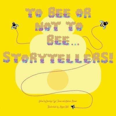 Cover for Hall Megan · To Bee or Not to Bee...Storytellers (Paperback Bog) (2017)