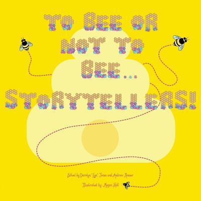 Cover for Hall Megan · To Bee or Not to Bee...Storytellers (Paperback Book) (2017)