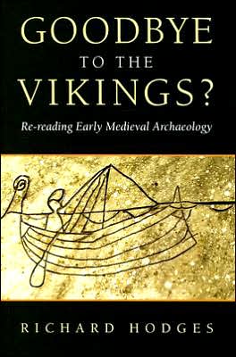 Cover for Richard Hodges · Goodbye to the Vikings?: Re-Reading Early Medieval Archaeology (Paperback Book) (2006)