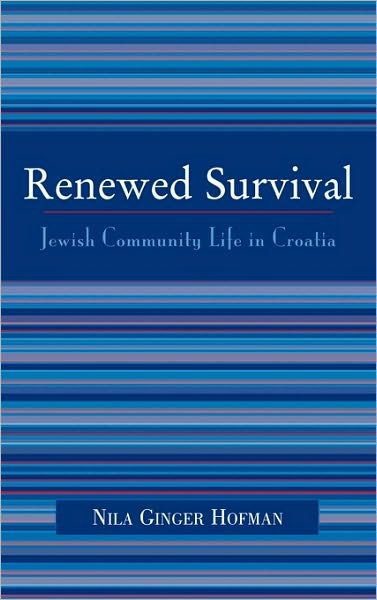 Cover for Hofman, Nila Ginger, DePaul University · Renewed Survival: Jewish Community Life in Croatia (Gebundenes Buch) (2005)