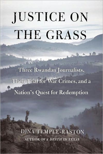 Justice on the Grass: Three Rwandan Journalists, Their Trial for War Crimes and a Nation's Quest for Redemption - Dina Temple-raston - Books - Free Press - 9780743284295 - August 1, 2008