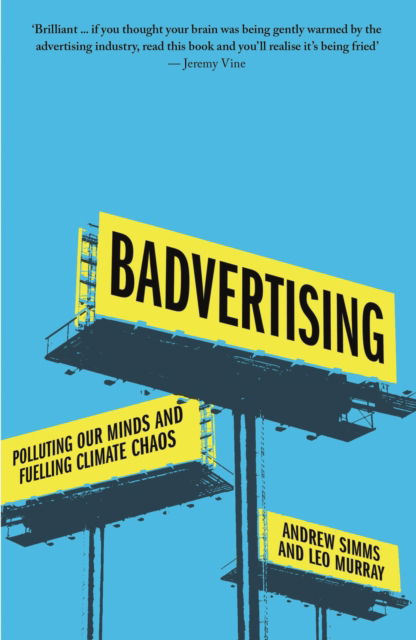 Badvertising: Polluting Our Minds and Fuelling Climate Chaos - Andrew Simms - Books - Pluto Press - 9780745350295 - September 20, 2024