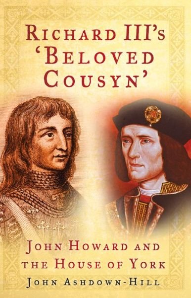 Cover for John Ashdown-Hill · Richard III's 'Beloved Cousyn': John Howard and the House of York (Pocketbok) [New edition] (2015)