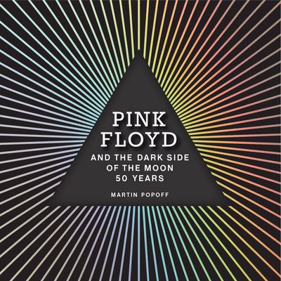 Cover for Martin Popoff · Pink Floyd and The Dark Side of the Moon: 50 Years (Hardcover Book) (2023)