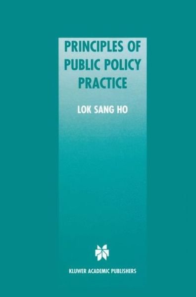 Principles of Public Policy Practice - Lok Sang Ho - Bøker - Springer - 9780792372295 - 30. november 2000