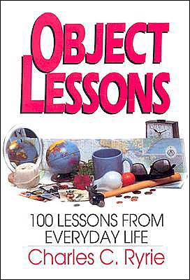 Cover for Charles C. Ryrie · Object Lessons: 100 Lessons from Everyday Life (Paperback Book) [Revised edition] (1991)