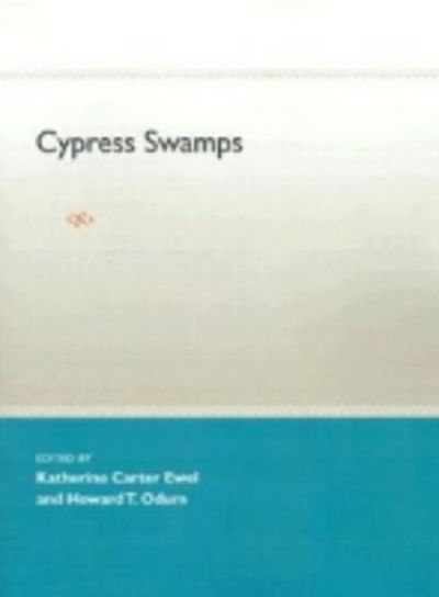 Cover for Katherine C Ewel &amp; Howar, Eds · Cypress Swamps (Paperback Book) (2001)