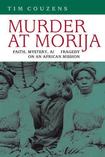 Cover for Tim Couzens · Murder at Morija: Faith, Mystery, and Tragedy on an African Mission (Reconsiderations in Southern African History) (Paperback Book) (2005)