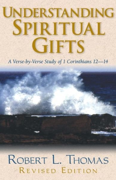 Cover for Robert L. Thomas · Understanding Spiritual Gifts: a Verse-by-verse Study of 1 Corinthians 12-14 (Paperback Book) [Rev edition] (1999)