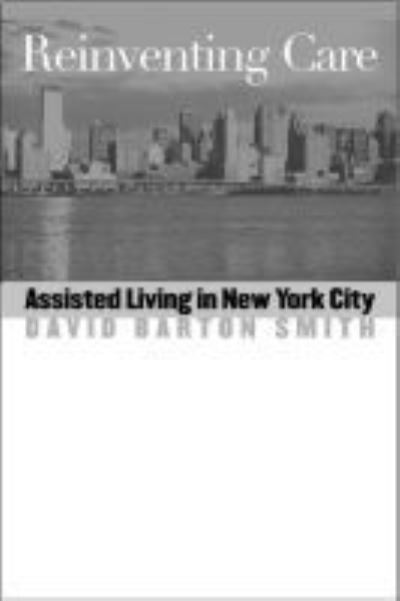 Cover for David Barton Smith · Reinventing Care: Assisted Living in New York City (Paperback Book) (2003)