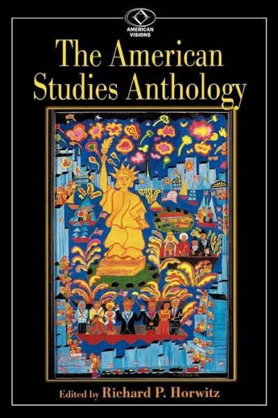 Cover for Richard P Horwitz · The American Studies Anthology - American Visions: Readings in American Culture (Paperback Book) (2001)