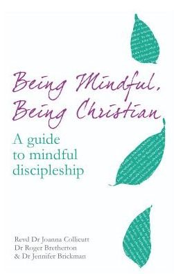 Cover for Joanna Collicutt · Being Mindful, Being Christian: A guide to mindful discipleship (Paperback Bog) [New edition] (2016)