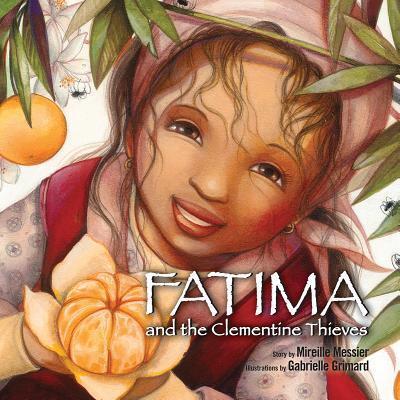 Cover for Mireille Messier · Fatima and the clementine thieves (Book) (2017)