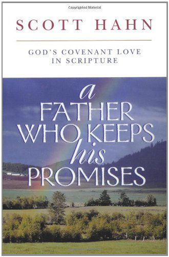 Cover for Scott Hahn · A Father Who Keeps His Promises: God's Covenant Love in Scripture (Paperback Book) [First edition] (1998)