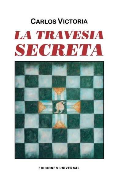 Cover for Carlos Victoria · La Travesia Secreta (Paperback Book) (2015)