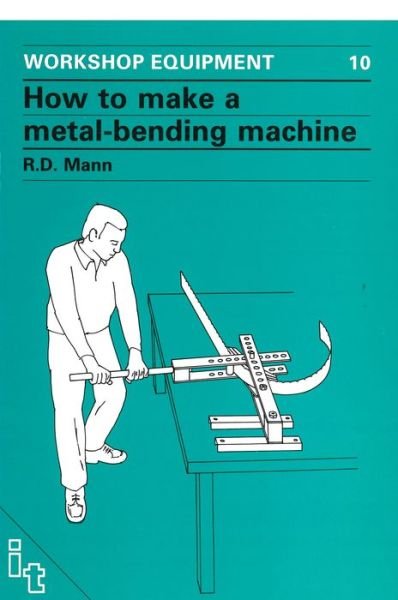 Cover for Bob Mann · How to Make a Metal-Bending Machine - Workshop Equipment Manual (Paperback Book) (1987)