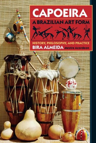 Cover for Bira Almeida · Capoeira: A Brazilian Art Form: History, Philosophy, and Practice (Paperback Book) (1993)