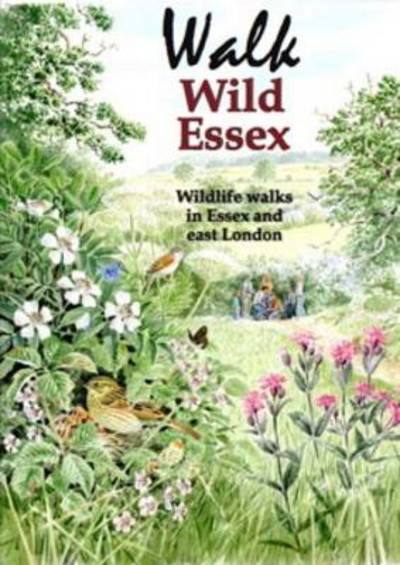 Cover for Tony Gunton · Walk Wild Essex: 50 Wildlife Walks in Essex and East London - Nature of Essex S. (Paperback Book) (2011)