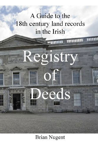 Cover for Brian Nugent · A Guide to the 18th Century Land Records in the Irish Registry of Deeds (Paperback Book) (2012)