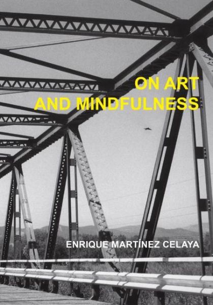 Cover for Enrique Martinez Celaya · On Art and Mindfulness (Inbunden Bok) (2015)