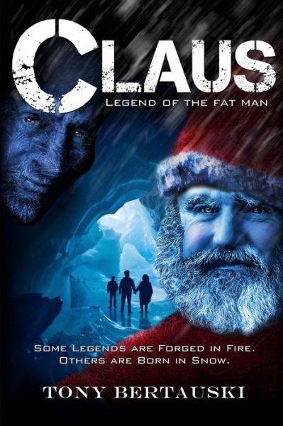 Claus Legend of the Fat Man - Bertauski Tony - Książki - Tony Bertauski - 9780982845295 - 19 lipca 2019