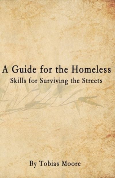 Cover for Tobias Moore · A Guide for the Homeless : Skills for Surviving the Streets (Pocketbok) (2018)