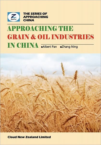 Cover for Zeefer Consulting · Approaching the Grain &amp; Oil Industries in China: China Grain &amp; Oil Market Overview (Taschenbuch) (2010)
