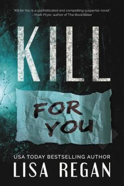 Cover for Lisa Regan · Kill For You (Pocketbok) (2018)