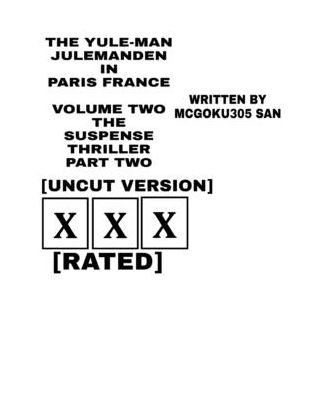 The Yule-Man Julemanden In Paris France Volume Two The Suspense Thriller Part Two [Uncut Version] - McGoku305 San - Books - Blurb - 9781006201295 - April 26, 2024