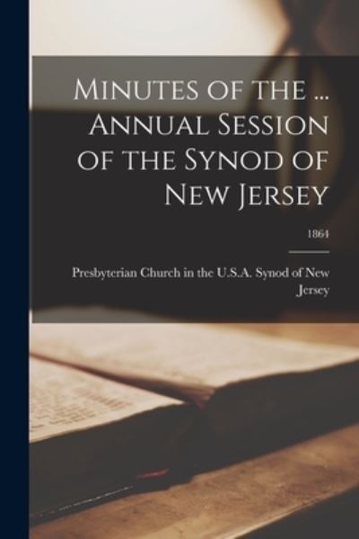Cover for LLC Creative Media Partners · Minutes of the ... Annual Session of the Synod of New Jersey; 1864 (Paperback Book) (2021)