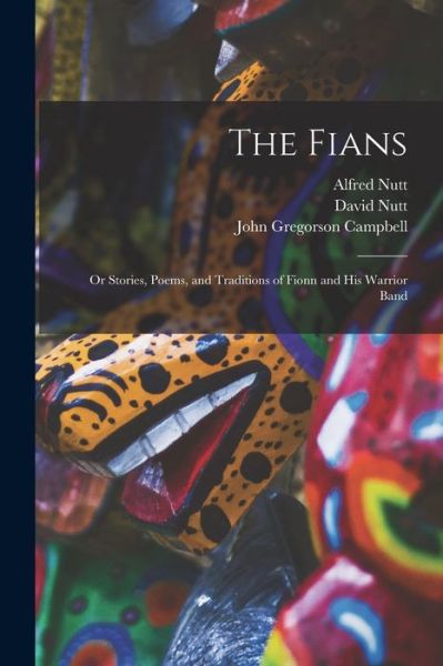 Cover for John Gregorson Campbell · Fians; or Stories, Poems, and Traditions of Fionn and His Warrior Band (Buch) (2022)