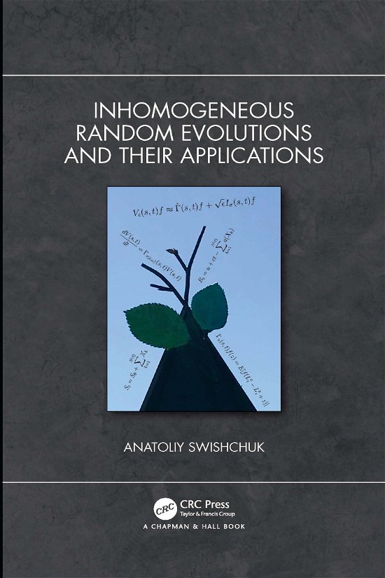 Cover for Swishchuk, Anatoliy (University of Calgary, Alberta, Canada) · Inhomogeneous Random Evolutions and Their Applications (Paperback Bog) (2021)