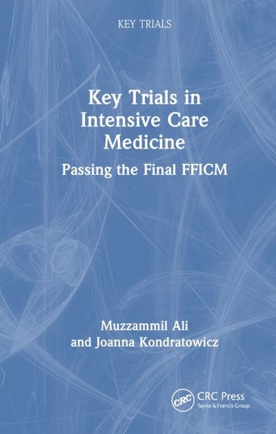 Cover for Muzzammil Ali · Key Trials in Intensive Care Medicine: Passing the Final FFICM - Key Trials (Hardcover bog) (2024)