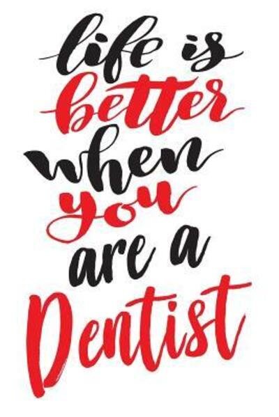 Cover for Dentist · Life is Better When You Are A Dentist (Paperback Bog) (2019)