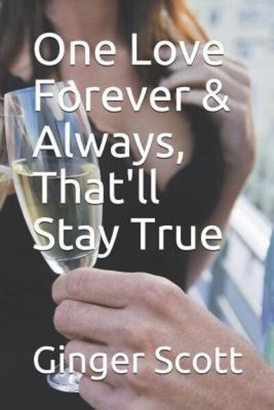 Cover for Ginger Scott · One Love Forever &amp; Always, That'll Stay True (Paperback Book) (2019)