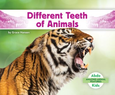 Different Teeth of Animals - Grace Hansen - Books - ABDO Publishing Company - 9781098266295 - August 1, 2023