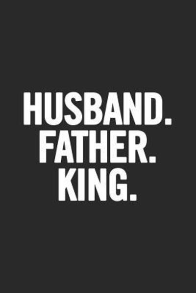 Cover for CoolDad Publishing · Husband. Father. King (Paperback Book) (2019)