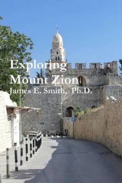 Cover for James E. Smith Ph.d. · Exploring Mount Zion (Taschenbuch) (2012)