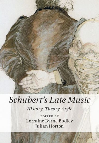 Cover for Lorraine Byrne Bodley · Schubert's Late Music: History, Theory, Style (Hardcover Book) (2016)