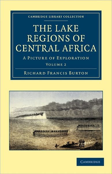Cover for Richard Francis Burton · The Lake Regions of Central Africa: A Picture of Exploration - Cambridge Library Collection - African Studies (Taschenbuch) (2011)