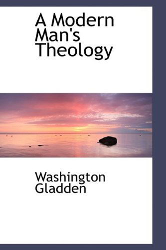 Cover for Washington Gladden · A Modern Man's Theology (Hardcover Book) (2009)