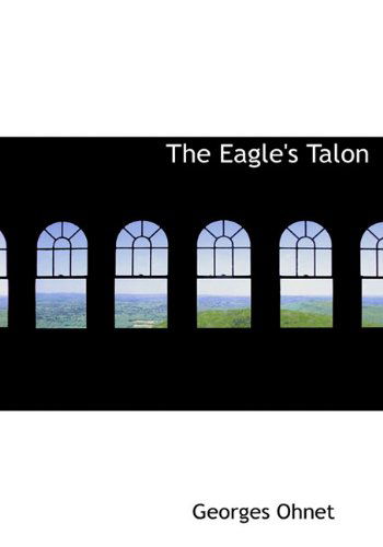 Cover for Georges Ohnet · The Eagle's Talon (Hardcover Book) (2009)