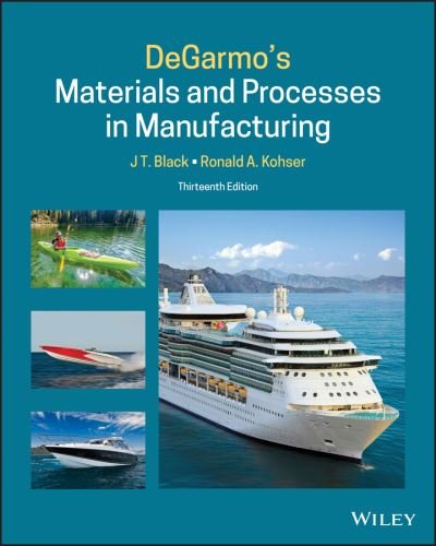 DeGarmo's Materials and Processes in Manufacturing - Black, J. T. (Auburn University) - Bøger - John Wiley & Sons Inc - 9781119723295 - 2. marts 2021
